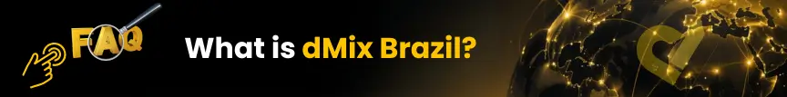 FAQ-What is dMix Brazil